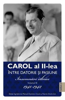 Carol al II-lea intre datorie si pasiune Vol.3 de Marcel D. Ciuca