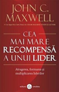 Cea mai mare recompensa a unui lider. Atragerea,formarea si multiplicarea liderilor