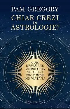 Chiar crezi in astrologie? de Pam Gregory