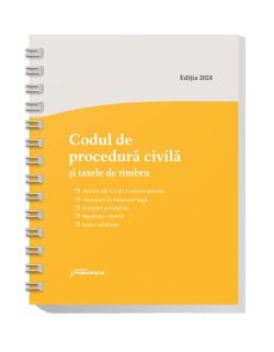 Codul de procedură civilă și taxele de timbru. Actualizat la 15 mai 2024 - spiralat