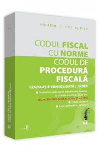 Codul fiscal cu Norme. Codul de procedura fiscala Mai 2018