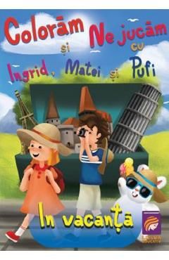 Coloram si ne jucam cu Ingrid, Matei si Pufi. In vacanta