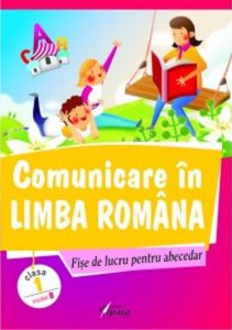 Comunicare in limba romana. Fise de lucru pentru abecedar. Model B