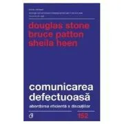 Comunicarea defectuoasa. Abordarea eficienta a discutiilor de Douglas Stone