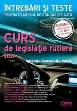 Curs de legislatie rutiera 2024. Intrebari si teste de Valentin Constantin Marin