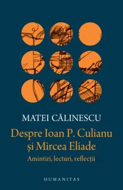 Despre Ioan P. Culianu si Mircea Eliade de Matei Calinescu