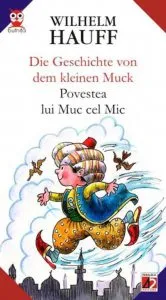 Die Geschichte Von Dem Kleinen Muck / Povestea Lui Muc Cel Mic de Wilhelm Hauff