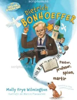 Dietrich Bonhoeffer pastor, profesor, spion, martir de Molly Frye Wilmington