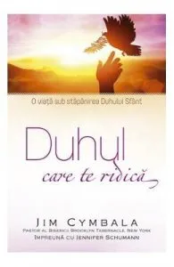 Duhul care te ridica de Jim Cymbala