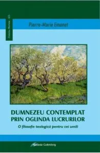 Dumnezeu contemplat prin oglinda lucrurilor de Pierre-Marie Emonet