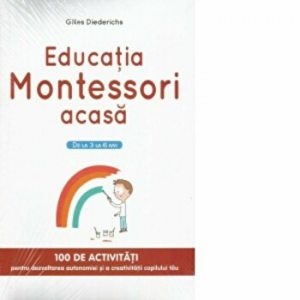 Educatia Montessori acasa. 100 de activitati