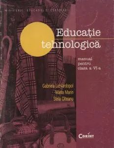 Educatie tehnologica. Manual pentru clasa a VI-a de Gabriela Lichiardopol
