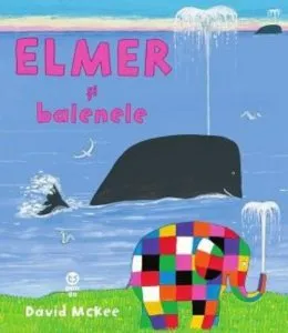 Elmer si balenele de David Mckee