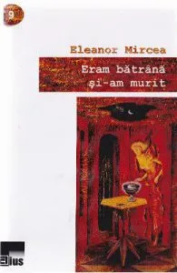 Eram batrana si-am murit de Eleanor Mircea