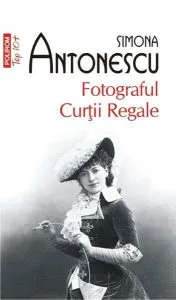 Fotograful Curţii Regale de Simona Antonescu