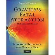Gravity's Fatal Attraction: Black Holes in the Universe de Mitchell Begelman