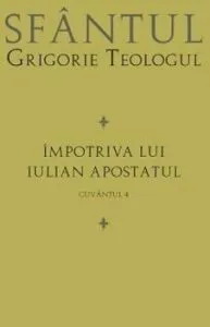 Impotriva lui Iulian Apostatul. Cuvantul 4 de Grigorie Teologul