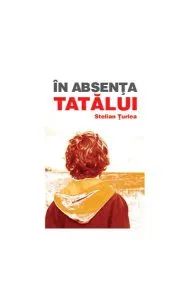 În absența tatălui de Stelian Turlea