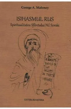 Isihasmul rus. Spiritualiatea Sfantului Nil Sorski de George A. Maloney