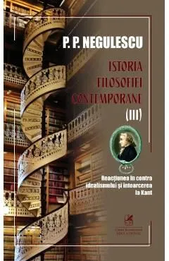 Istoria filosofiei contemporane Vol.3 de P. P. Negulescu