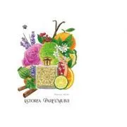 Istoria parfumului (editia a doua) de Mandy Aftel