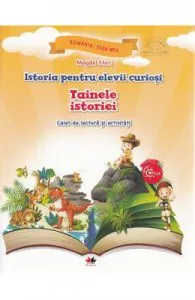 Istoria pentru elevii curiosi. Tainele istoriei de Caiet de lectura si activitati