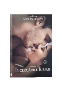 Iubiri de neuitat, Vol.4 Încercărille iubirii de Ivo Dima