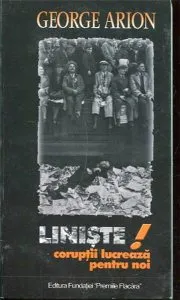 Liniste - coruptii lucreaza pentru noi de George Arion
