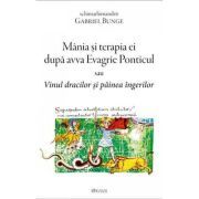 Mania si terapia ei dupa avva Evagrie Ponticul sau Vinul dracilor si painea ingerilor