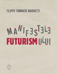 Manifestele futurismului de Filipo Tommaso Marinetti