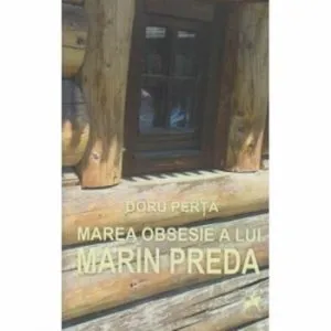 Marea obsesie a lui Marin Preda-Debut de Doru Perta