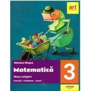 Matematica. Noua culegere pentru clasa a 3-a. Exercitii, probleme, jocuri de Mariana Mogos