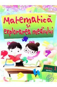 Matematica si explorarea mediului cls 1 de Partea I