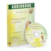 Meditatii pentru manifestare. Audiobook de Wayne W. Dyer