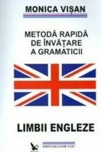 Metoda rapida de invatare a gramaticii limbii engleze, Vol. 1-3 de Monica Visan