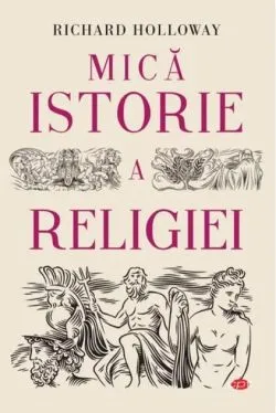 Mică istorie a religiei de Richard Holloway