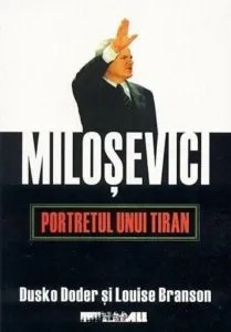 Milosevici. Portretul unui tiran de Dusko Doder