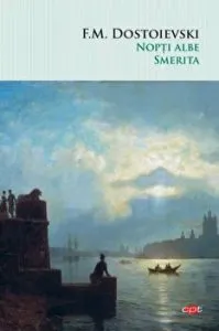 Nopti albe. Smerita. Carte pentru toti. Vol. 334 de F.M. Dostoievski