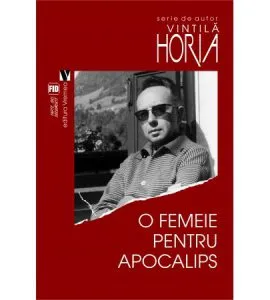 O femeie pentru Apocalips de Horia Vintila