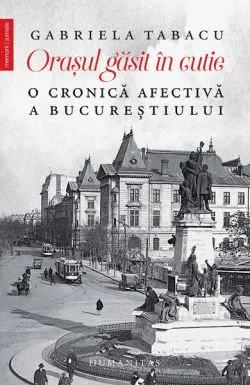Orașul găsit în cutie de Gabriela Tabacu