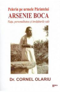 Pelerin pe urmele Parintelui Arsenie Boca. Viata, personalitate si invataturile sale