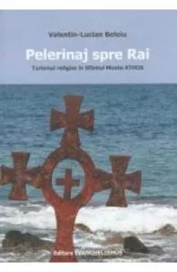 Pelerinaj spre rai de Valentin-Lucian Beloiu