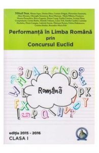 Performanta in Limba Romana prin Concursul Euclid cls 1 ed.2015-2016