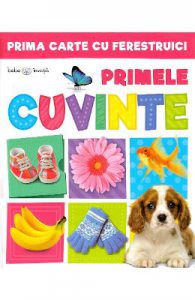 Primele cuvinte. Prima mea carte cu ferestruici