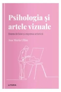 Psihologia și artele vizuale (Vol. 18) de Ana Maria Ullan