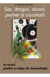 Sex, droguri, alcool, pocher si ciocolata
