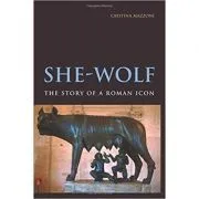 She-Wolf: The Story of a Roman Icon de Cristina Mazzoni