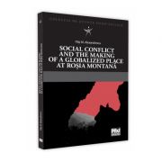 Social conflict and the making of a globalized place at Rosia Montana