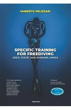 Specific Training For Freediving Deep, Static And Dynamic Apnea de Umberto Pelizzari