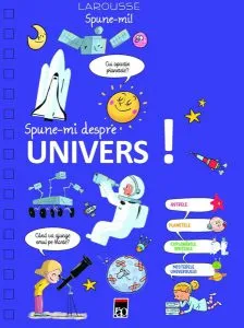 Spune-mi despre Univers! de Larousse